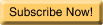 Subscribe Now!